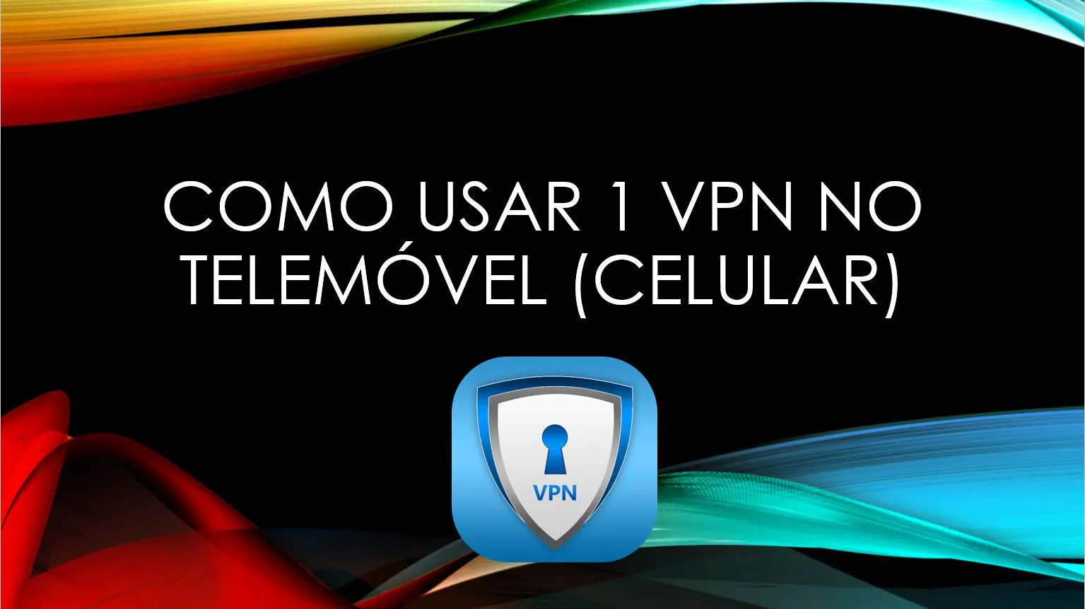 Como Usar 1 VPN no Telemóvel (Celular) - Dicas Passo a Passo