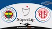 Fenerbahce vs Antalyaspor, Prognóstico, Análise, Apostas e Tips Sugeridas