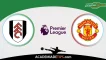 Prognóstico Fulham vs Manchester United – Premier league